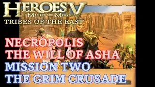 HOMM V: Tribes of the East - Heroic - Necropolis: Will of Asha - Mission Two: The Grim Crusade