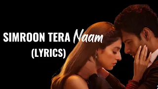 Simroon Tera Naam (LYRICS): Yaariyan 2 | Divya Khosla K, Yash Das G | Radhika R, Vinay S | Bhushan K