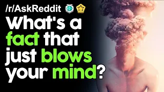 Mind Blowing Facts! r/AskReddit Reddit Stories  | Top Posts