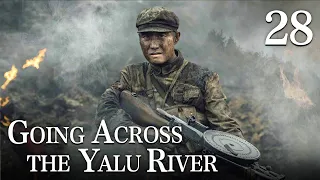 [FULL]【Going Across the Yalu River】EP.28（Epic of the Korean War）| China Drama