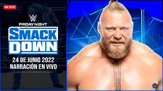 WWE SmackDown 24 de JUNIO 2022 EN VIVO | Narración EN VIVO | BROCK LESNAR ESTA DE REGRESO #SmackDown