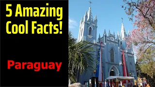 5 Fascinating Facts About Paraguay