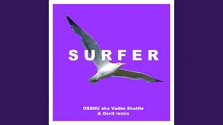Surfer (feat. Vadim Shuttle, Osvit) (Osshu aka Vadim Shuttle & Osvit Remix)