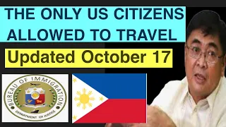 THE ONLY US CITIZENS ALLOWED TO TRAVEL IN THE PHILIPPINES STARTING OCTOBER 17 | MORE CLARIFICATION