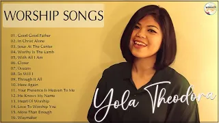 Soul Lifting Yola Theodora Worship Christian Songs Nonstop Collection | Worship Songs Compilation