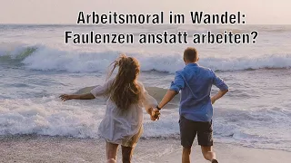 Arbeitsmoral im Wandel: Faulenzen anstatt arbeiten? | GLFtv