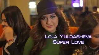 Lola Yuldasheva - Super love (Official music video)