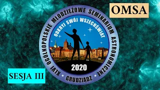 OMSA 2020 - Sesja 3, "Gwiazdy i Wszechświat, tematy różne"