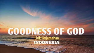 Goodness of GOD (Lyrics) Terjemahan ~ Gateway Worship | Michael Bethany