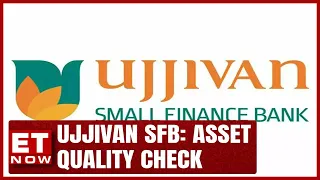 Ujjivan Small Finance Bank: Expansion, Asset Quality And Growth Outlook | Ittira Davis Explains