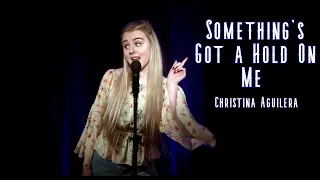 Something's Got a Hold On Me - Christina Aguilera (Cover by Joyce)