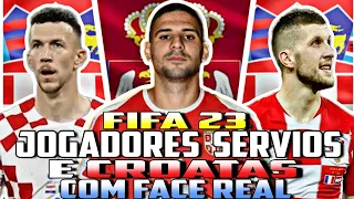 FIFA 23 - JOGADORES SÉRVIOS E CROATAS COM FACE REAL PARA SEU MODO CARREIRA REALISTA!🇷🇸🇭🇷
