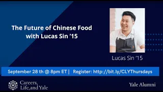 Careers, Life and Yale: The Future of Chinese Food with Lucas Sin ’15