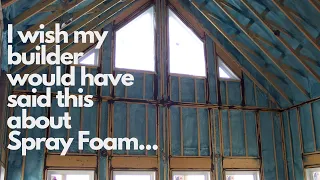I wish my builder would have said this about Spray Foam Insulation...