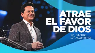 Atrae El Favor de Dios - Danilo Montero | Prédicas Cristianas 2021