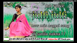 New nagpuri song julfi julfi new mix 2023 dj sanila nakna ।।