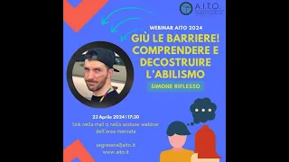 webinar AITO - Giu' le barriere! Comprendere e decostruire l'abilismo - Simone Riflesso