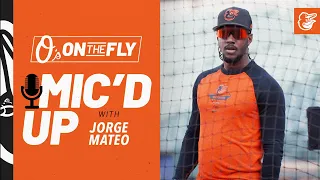 Mic’d Up w/ Jorge Mateo | O’s on the Fly | Baltimore Orioles