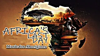 'AFRICA'S LAST DAY' - Music for Aborigines