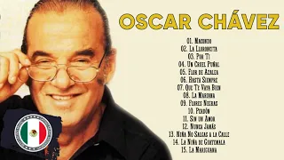 OSCAR CHÁVEZ SUS MEJORES RANCHERAS -  OSCAR CHÁVEZ 30 RECUERDOS DEL AYER ÉXITOS