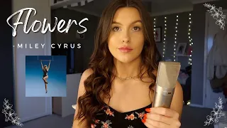 Miley Cyrus - Flowers [COVER]