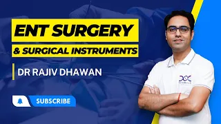 ENT Surgery & Surgical Instruments Detail Video by Dr Rajiv Dhawan | NExT | NEET PG | INI CET