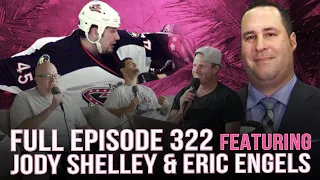 Spittin' Chiclets 322: Featuring Jody Shelley + Eric Engels FULL EPISODE