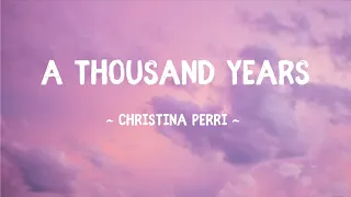 A Thousand Years ~ Christina Perri (Lyrics)