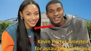 Kevin Porter Jr.  Arrested for Allegedly Assaulting his GIRLFRIEND