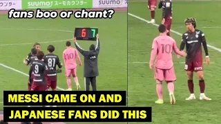 Japanese fans reaction to Messi coming on to play vs Vissel Kobe