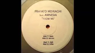 Frank 'O Moiraghi Feat. Amnesia - Show Me (No-Vox) (1997)