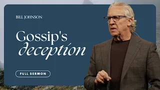 The Danger of Gossip in the Church - Bill Johnson Full Sermon | Bethel Church