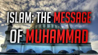 Islam - The Message of Muhammad