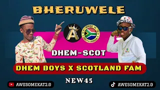 DHEM BOYS X SCOTLAND FAM _ BHERUWELE [NEW45]