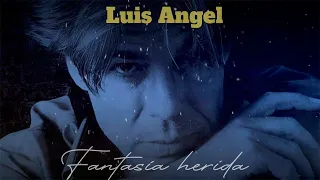 FANTASIA HERIDA LUIS ANGEL LYRIC