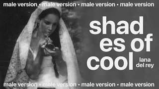 lana del rey - shades of cool (male version)