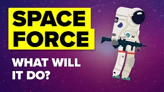 US Space Force - What Is It And What Will It Do? (6th US Military Branch)