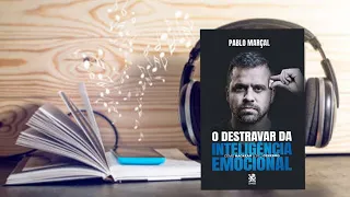 O DESTRAVAR DA INTELIGÊNCIA EMOCIONAL- PABLO MARÇAL