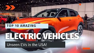 Top 10 Amazing Electric Vehicles You Can't Get in the USA! | 2023 Exclusive EVs Revealed