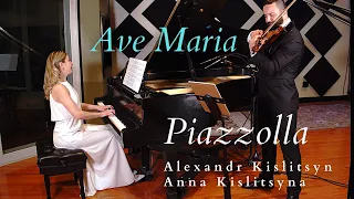 Astor Piazzolla - Ave Maria | Anna Kislitsyna (piano) and Alexandr Kislitsyn (violin)