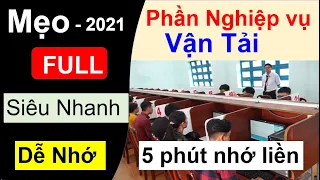 5 phút nhớ ngay các câu hỏi nghiệp vụ vận tải dài và khó - Mẹo 600 câu hỏi b2 C 2021/Thầy chiến