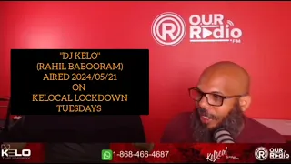 "DJ KELO" (Rahil Babooram) aired 2024/05/21 on Kelocal Lockdown Tuesdays