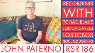 RSR186 - John Paterno - Recording with Tchad Blake, Joe Chicarelli, Los Lobos, Soul Coughing and...
