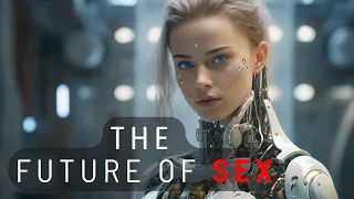 Sex Robots Are Coming (And We Aren't Ready)