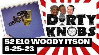 Dirty Knobs Podcast S2 E10 Woody Itson