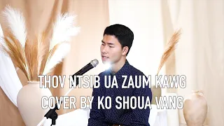 Thov Ntsib Ua Zaum Kawg Cover by Ko Shoua Vang