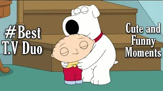 Brian and Stewie being one of the best Cartoon duos on T.V- Family Guy!