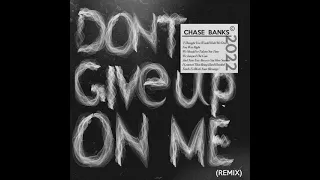 Chase Banks - Don't Give Up On Me (@fridayyofficial Remix)