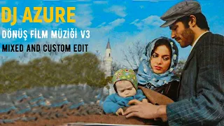 Dönüş Film Müziği | Mixed And Custom Edit ( DJ AZURE )