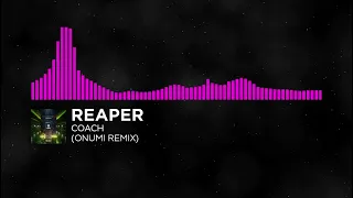 [Drumstep/Halftime] - REAPER - COACH (ONUMI Remix)